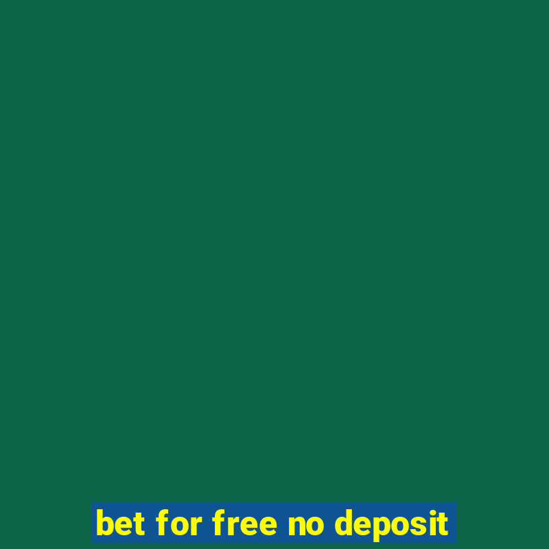 bet for free no deposit