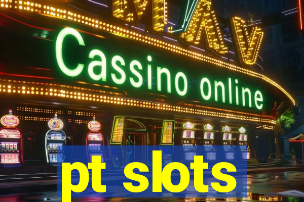 pt slots