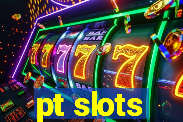 pt slots