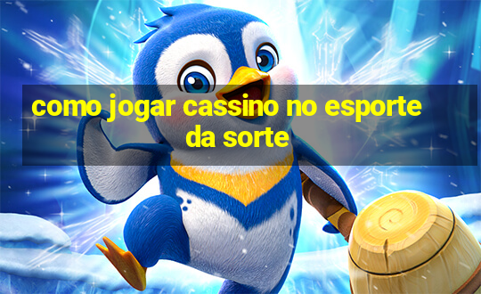 como jogar cassino no esporte da sorte