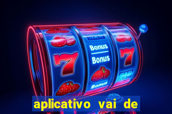 aplicativo vai de bet baixar