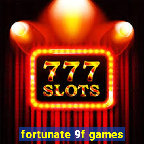 fortunate 9f games