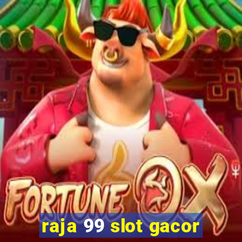 raja 99 slot gacor