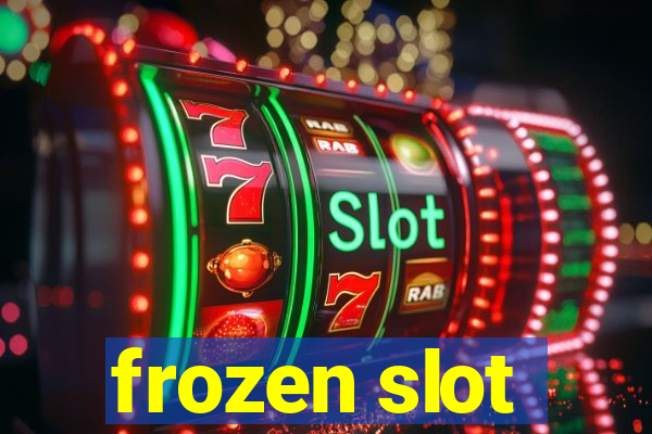 frozen slot