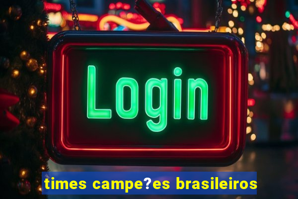 times campe?es brasileiros