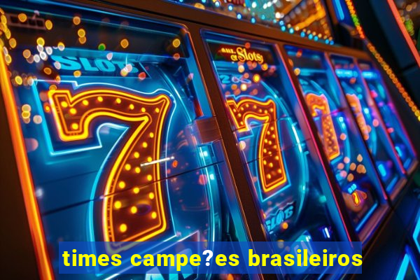 times campe?es brasileiros