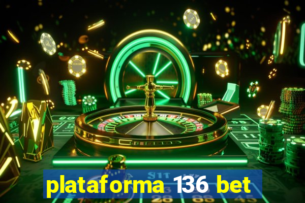 plataforma 136 bet