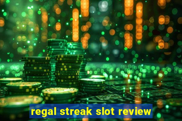 regal streak slot review