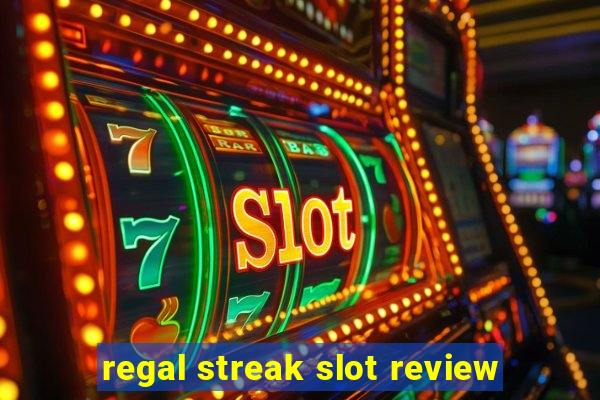 regal streak slot review