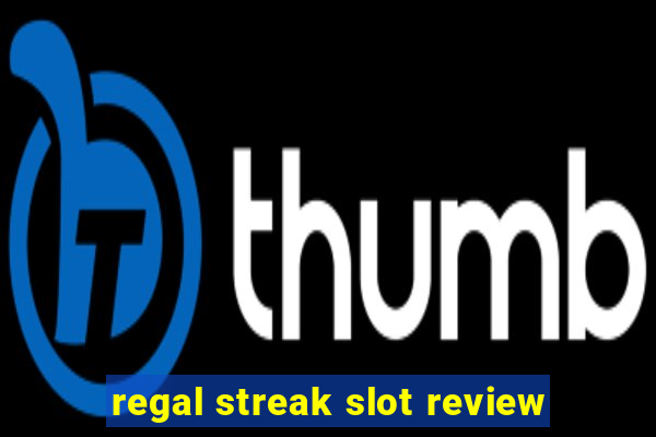 regal streak slot review