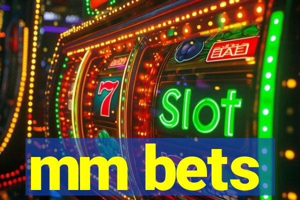 mm bets