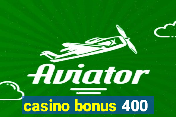 casino bonus 400