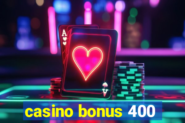 casino bonus 400