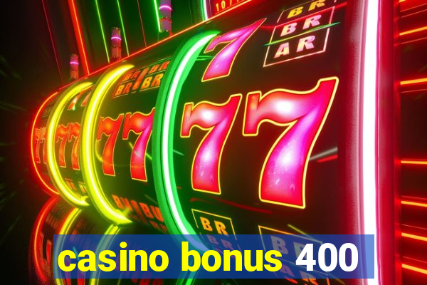 casino bonus 400