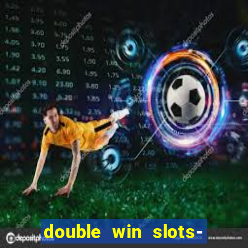 double win slots- vegas casino