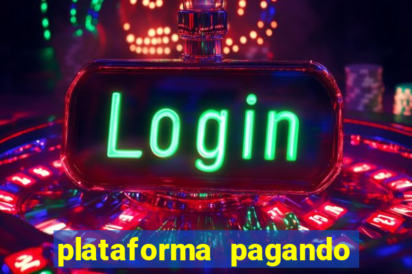 plataforma pagando muito hoje