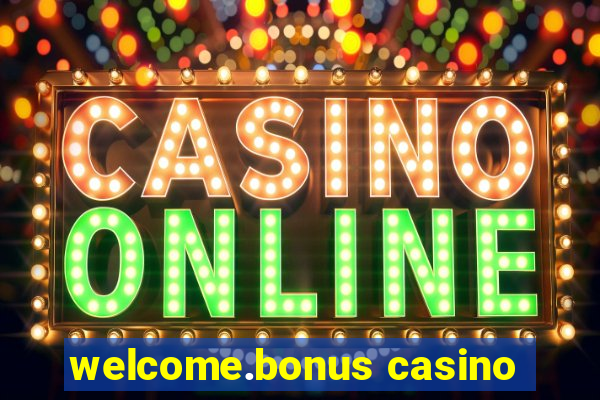 welcome.bonus casino