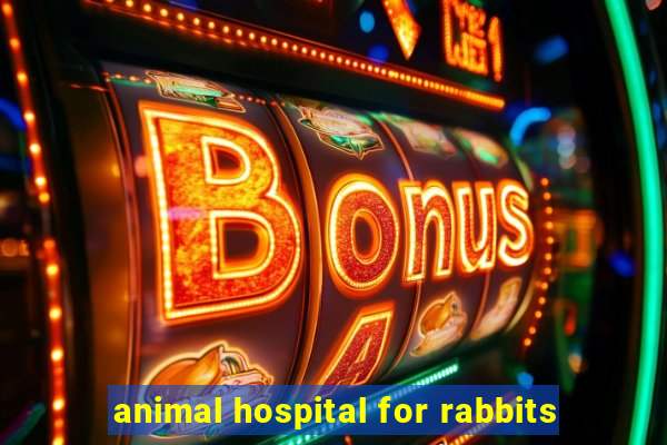 animal hospital for rabbits