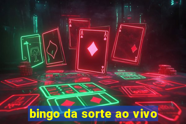 bingo da sorte ao vivo