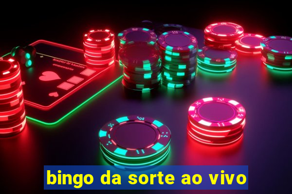 bingo da sorte ao vivo