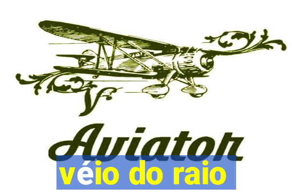 véio do raio