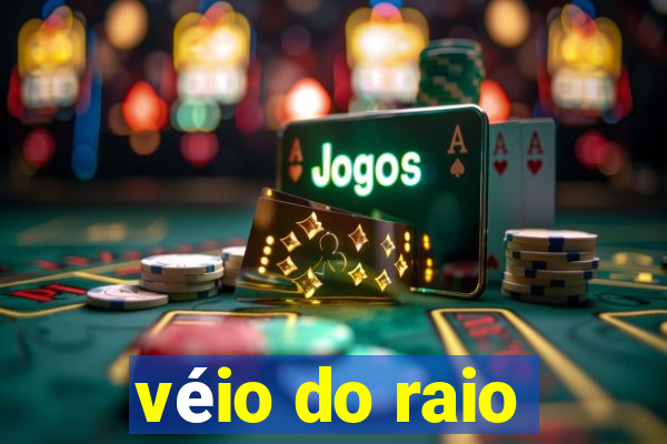 véio do raio