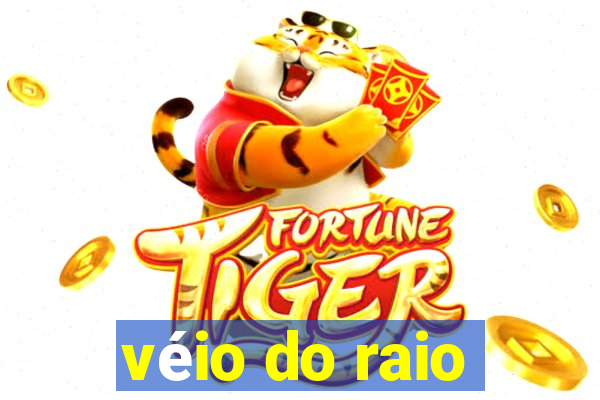 véio do raio