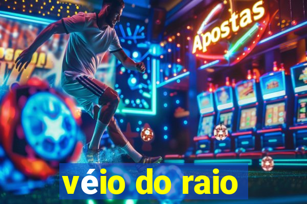 véio do raio