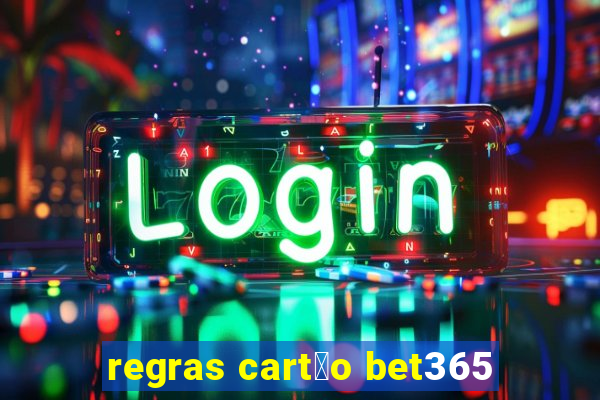 regras cart茫o bet365