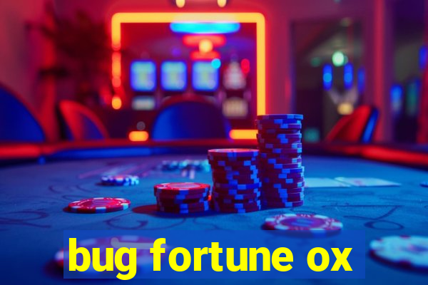 bug fortune ox