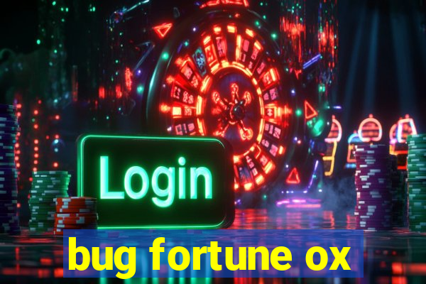 bug fortune ox