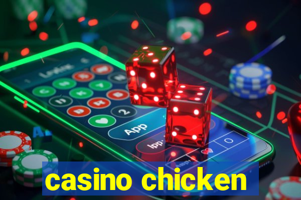 casino chicken