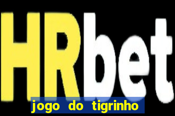 jogo do tigrinho depósito mínimo r$ 1