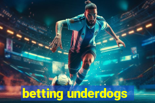 betting underdogs