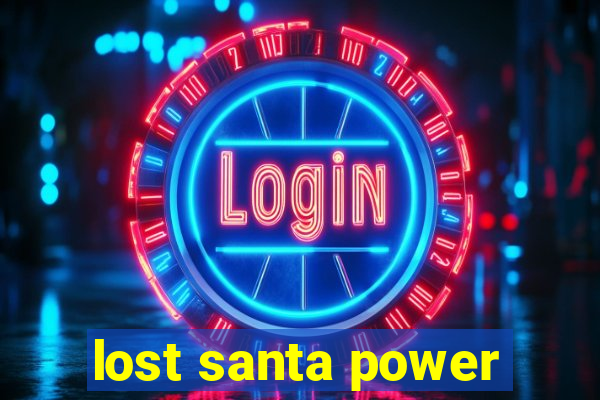 lost santa power