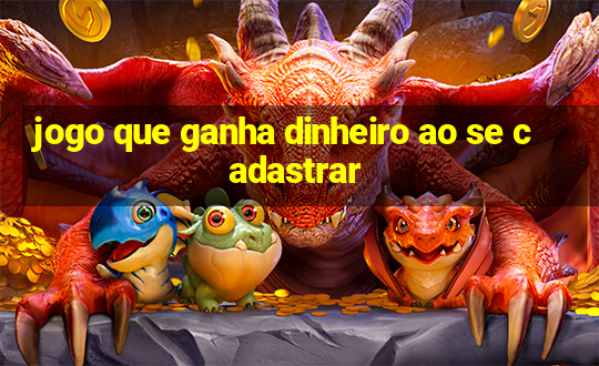 jogo que ganha dinheiro ao se cadastrar