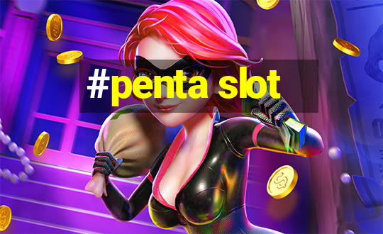 #penta slot