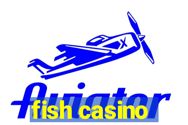 fish casino