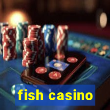 fish casino