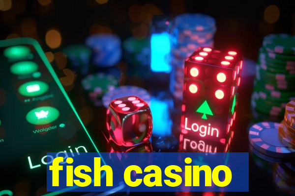 fish casino