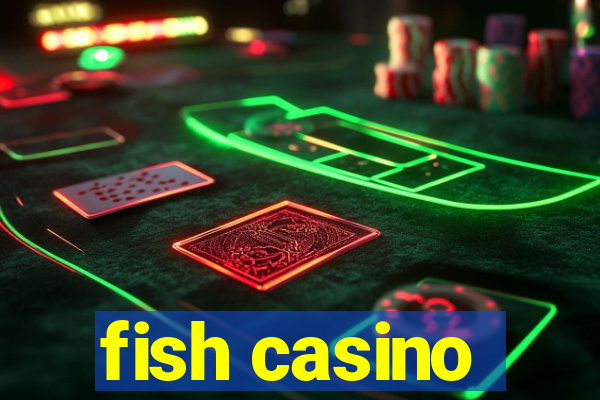 fish casino