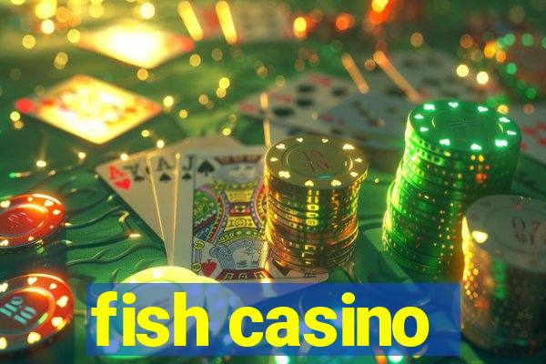 fish casino