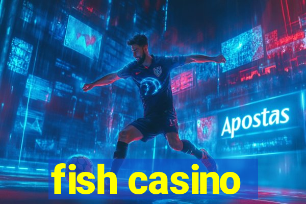 fish casino