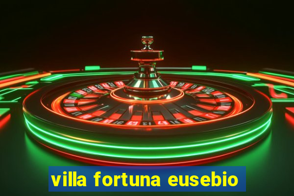 villa fortuna eusebio