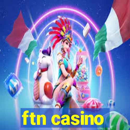 ftn casino