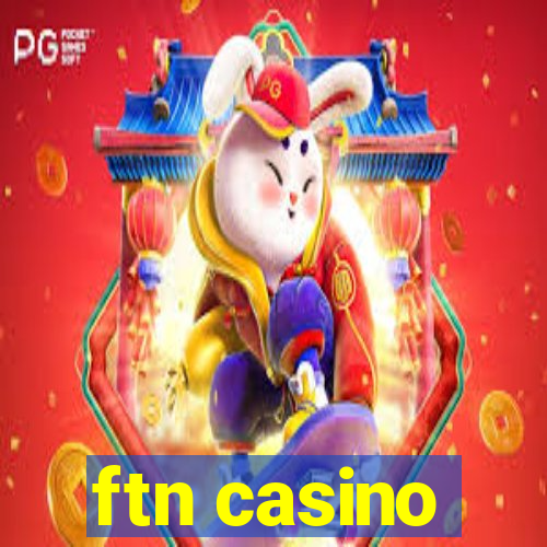 ftn casino