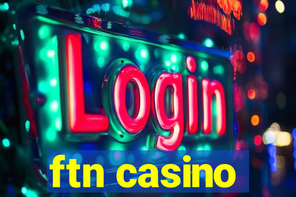 ftn casino