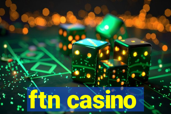 ftn casino