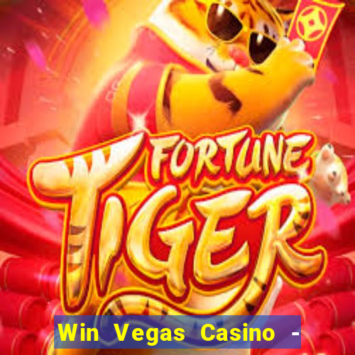 Win Vegas Casino - 777 Pokies