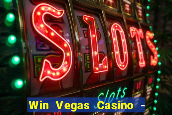 Win Vegas Casino - 777 Pokies